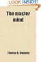 The Master Mind; Or the Key to Mental Power, Development and Efficiency