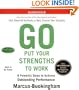 Go Put Your Strengths to Work: 6 Powerful Steps to Achieve Outstanding Performance