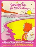 Survival into the 21st Century: Planetary Healers Manual