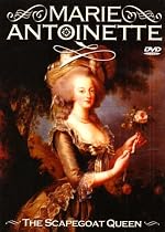 Marie Antoinette: the Scapegoat Queen [DVD]