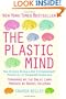 The Plastic Mind: New science reveals our extraordinary potential to transform ourselves