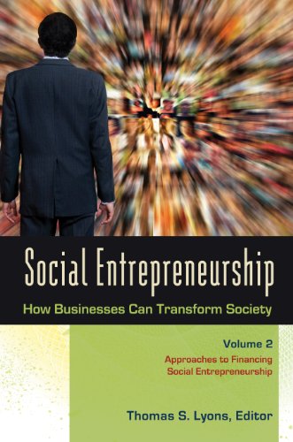 Social Entrepreneurship: How Businesses Can Transform Society [3 volumes]: How Businesses Can Transform SocietyFrom Praeger