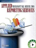 Applied Microsoft SQL Server 2008 Reporting Services   [APPLIED MS SQL SERVER 2008 REP] [Paperback]