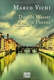 Dunkle Wasser in Florenz: Ein Fall f&uuml;r Commissario Casini. Roman