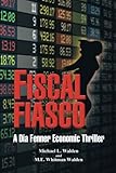 Fiscal Fiasco: A Dia Fenner Economic Thriller