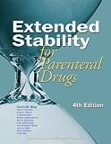 Extended Stability for Parenteral Drugs, 4th Edition (Extended Stability of Parenteral Drugs)