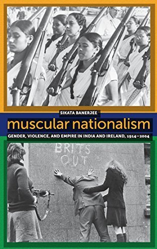 Muscular Nationalism: Gender, Violence, and Empire in India and Ireland, 1914-2004 (Gender and Political Violence) by Sikata Banerjee (2012-04-30)