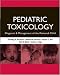 Books : Pediatric Toxicology: Diagnosis and Management of the Poisoned Child