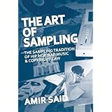the art of sampling the sampling tradition of hip hoprap music and copyright law