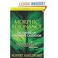 Morphic Resonance: The Nature of Formative Causation