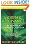 Morphic Resonance: The Nature of Formative Causation