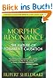 Morphic Resonance: The Nature of Formative Causation