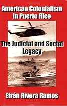 American Colonialism in Puerto Rico: The Judicial and Social Legacy