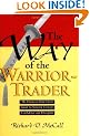 Way of Warrior Trader: The Financial Risk-Taker's Guide to Samurai Courage, Confidence and Discipline
