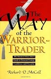 The Way of the Warrior-Trader: The Financial Risk-Takers Guide to Samurai Courage, Confidence and Discipline