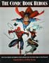 The Comic Book Heroes: The First History of Modern Comic Books - From the Silver Age to the Present