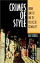 Crimes Of Style: Urban Graffiti and the Politics of Criminality