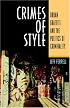 Crimes Of Style: Urban Graffiti and the Politics of Criminality