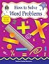 How to Solve Word Problems, Grades 5-6