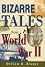 Bizarre Tales from World War II