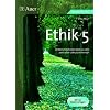 Ethik 5: Unterrichtsmaterialien zu den zentralen Lehrplanthemen