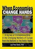 When Economies Change Hands: A Survey Of Entrepreneurship In The Emerging Markets Of Europe From The Balkans to the Baltic States