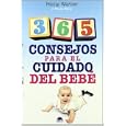 365 consejos para el cuidado del bebe/ 365 Baby Care Tips (El Nino Y Su Mundo / the Child and It's World)'