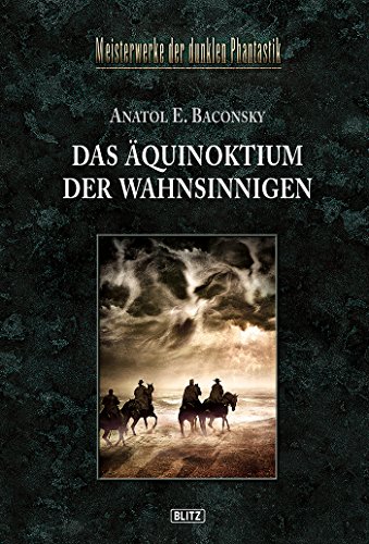 Meisterwerke  der dunklen Phantastik 05: DAS ÄQUINOKTIUM DER WAHNSINNIGEN (German Edition)