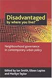 Image of Disadvantaged by Where You Live?: Neighbourhood governance in contemporary urban policy