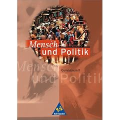Mensch und Politik - Sekundarstufe I und II - Neubearbeitung: Mensch und Politik, Gymnasium Baden-W�rttemberg, Neubearbeitung, Sch�lerband Klasse 11