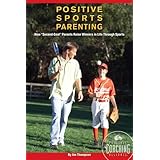 positive sports parenting how second goal parents raise winners in life through sports