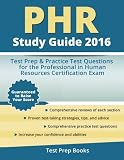 PHR Study Guide 2016: Test Prep & Practice Test Questions for the Professional in Human Resources Certification Exam