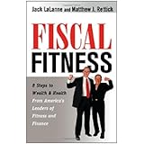 Fiscal Fitness: 8 Steps to Wealth and Health from Americas Leaders of Fitness and Finance Paperback