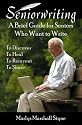 Seniorwriting: A Brief Guide for Seniors Who Want to Write