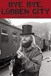 Bye Bye, L�bben City. Bluesfreaks, Tramps und Hippies in der DDR