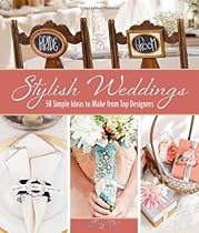 Stylish Weddings: 50 Simple Ideas to Make from Top Designers