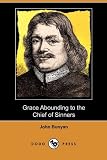Grace Abounding to the Chief of Sinners (Dodo Press)