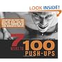 7 Weeks to 100 Push-Ups: Strengthen and Sculpt Your Arms, Abs, Chest, Back and Glutes by Training to do 100 Consecutive Push-Ups