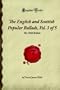 The English and Scottish Popular Ballads, Vol. 3 of 5: The Child Ballads (Forgotten Books)