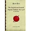 The English and Scottish Popular Ballads, Vol. 3 of 5: The Child Ballads (Forgotten Books)