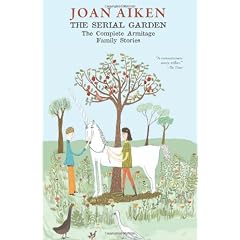 The Serial Garden: The Complete Armitage Family Stories