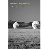 Understanding Privacyby Daniel J. Solove