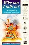 Who can I talk to? : the user's guide to therapy and counselling