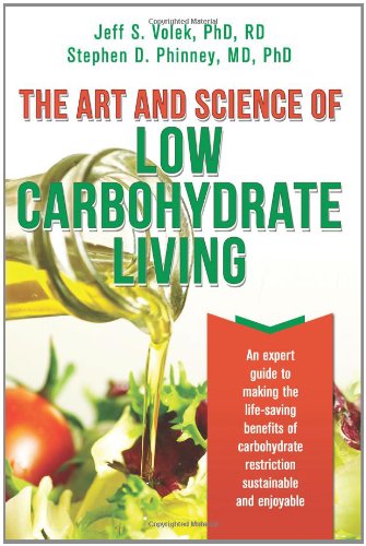 Best Price The Art and Science of Low Carbohydrate Living: An Expert Guide to Making the Life-Saving Benefits of Carbohydrate Restriction Sustainable and Enjoyable