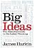 Big Ideas: The Essential Guide to the Latest Thinking