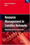 Resource Management in Satellite Networks: Optimization and Cross-Layer Design