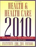 Health and Health Care 2010: The Forecast, The Challenge, 2nd Edition