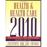 Health and Health Care 2010: The Forecast, The Challenge, 2nd Edition