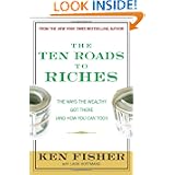 The Ten Roads to Riches: The Ways the Wealthy Got There (and How You Can Too!) (Fisher Investments Press)'