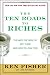 The Ten Roads to Riches: The Ways the Wealthy Got There (And How You Can Too!) (Fisher Investments Press)